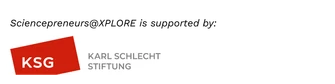 Sciencepreneurs XPLORE is supported by Karl Schlecht Stiftung